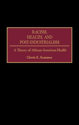 Racism, Health, and Post-Industrialism