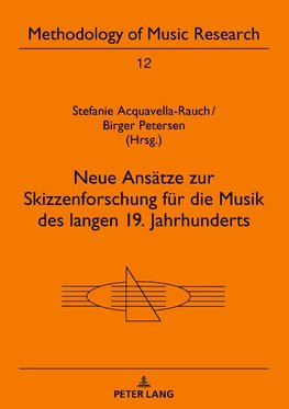 Neue Ansätze zur Skizzenforschung für die Musik des langen 19. Jahrhunderts