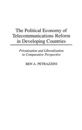 The Political Economy of Telecommunications Reform in Developing Countries