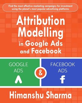 Attribution Modelling in Google Ads and Facebook