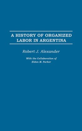 A History of Organized Labor in Argentina