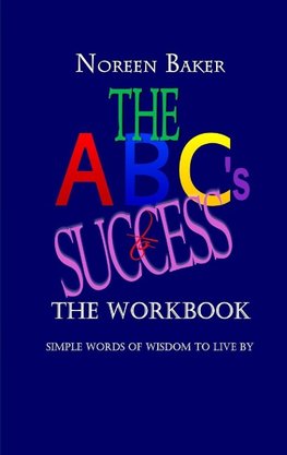 The ABCs to Success - The Workbook