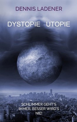 Dystopie Utopie