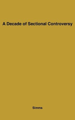 A Decade of Sectional Controversy, 1851-1861