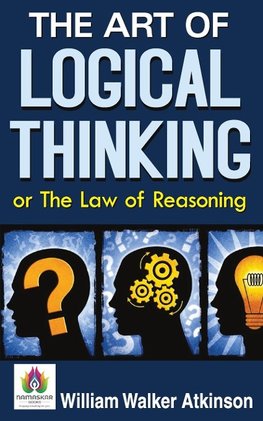 The Art of Logical Thinking or The Law of Reasoning