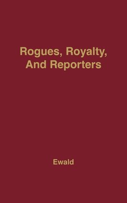 Rogues, Royalty and Reporters