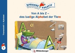 Von A bis Z - das lustige Alphabet der Tiere · Themenheft 1: Alphabet