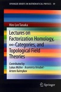 Lectures on Factorization Homology, 8-Categories, and Topological Field Theories