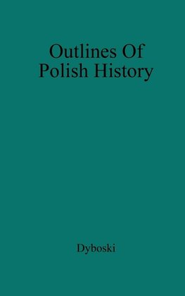 Outlines of Polish History.