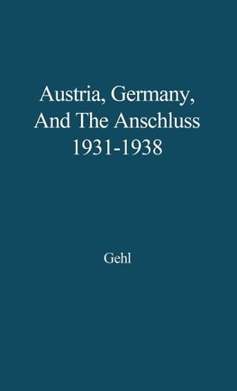 Austria, Germany, and the Anschluss, 1931-1938.