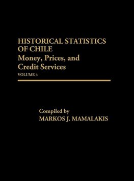 Historical Statistics of Chile, Volume IV