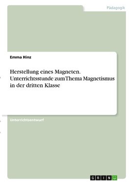 Herstellung eines Magneten. Unterrichtsstunde zum Thema Magnetismus in der dritten Klasse