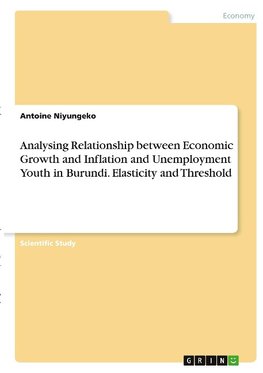 Analysing Relationship between Economic Growth and Inflation and Unemployment Youth in Burundi. Elasticity and Threshold