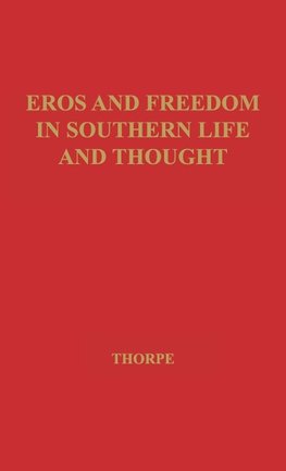 Eros and Freedom in Southern Life and Thought.