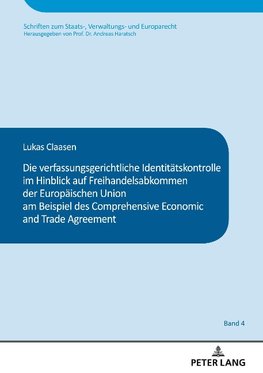 Die verfassungsgerichtliche Identitätskontrolle im Hinblick auf Freihandelsabkommen der Europäischen Union am Beispiel des Comprehensive and Economic Trade Agreement