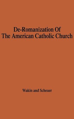 The de-Romanization of the American Catholic Church.