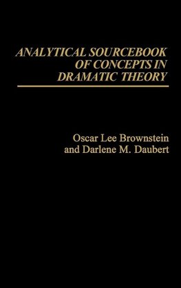 Analytical Sourcebook of Concepts in Dramatic Theory