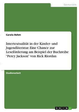 Intertextualität in der Kinder- und Jugendliteratur. Eine Chance zur Leseförderung am Beispiel der Buchreihe "Percy Jackson" von Rick Riordan