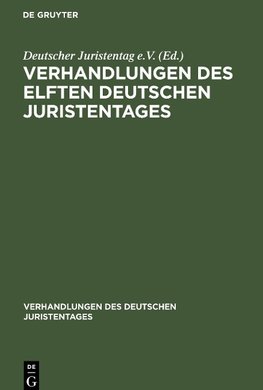 Verhandlungen des Elften Deutschen Juristentages