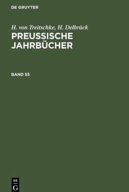 Preußische Jahrbücher, Band 55, Preußische Jahrbücher Band 55