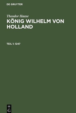 König Wilhelm von Holland, Teil 1, 1247