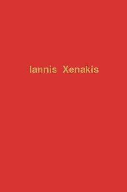 Iannis Xenakis, the Man and His Music