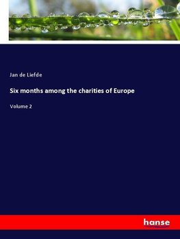 Six months among the charities of Europe