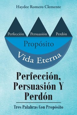 Perfección, Persuasión Y Perdón