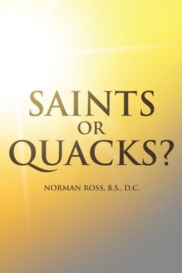 Saints or Quacks?