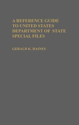 A Reference Guide to United States Department of State Special Files