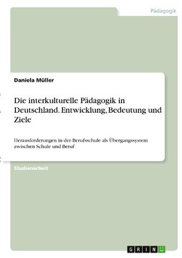 Die interkulturelle Pädagogik in Deutschland. Entwicklung, Bedeutung und Ziele