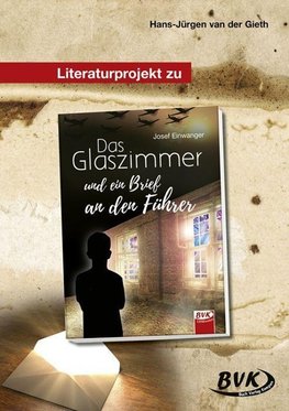 Das Glaszimmer und ein Brief an den Führer. Literaturprojekt