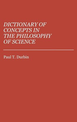 Dictionary of Concepts in the Philosophy of Science