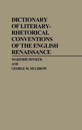 Dictionary of Literary-Rhetorical Conventions of the English Renaissance