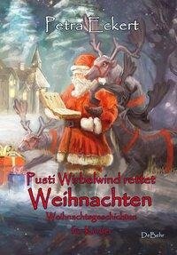 Pusti Wirbelwind rettet Weihnachten - Weihnachtsgeschichten für Kinde