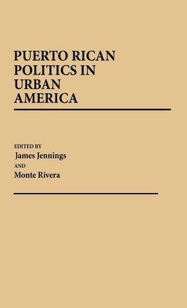 Puerto Rican Politics in Urban America