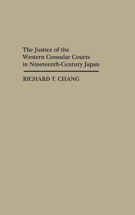 The Justice of the Western Consular Courts in Nineteenth-Century Japan.