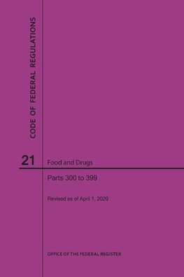 Code of Federal Regulations Title 21, Food and Drugs, Parts 300-399, 2020