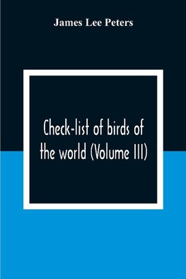 Check-List Of Birds Of The World (Volume III)