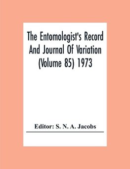 The Entomologist'S Record And Journal Of Variation (Volume 85) 1973