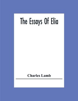 The Essays Of Elia