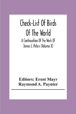 Check-List Of Birds Of The World; A Continuation Of The Work Of James L. Peters (Volume X)