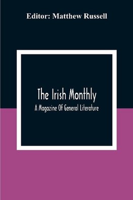 The Irish Monthly; A Magazine Of General Literature