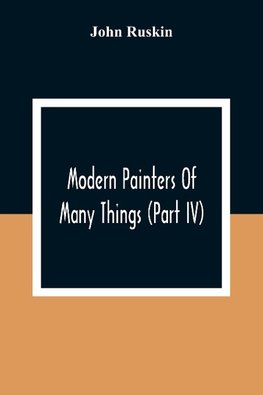 Modern Painters Of Many Things (Part Iv)