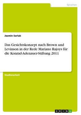 Das Gesichtskonzept nach Brown und Levinson in der Rede Mariano Rajoys für die Konrad-Adenauer-Stiftung 2011