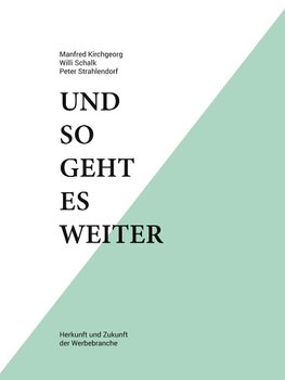 Und so geht es weiter: Herkunft und Zukunft der Werbebranche