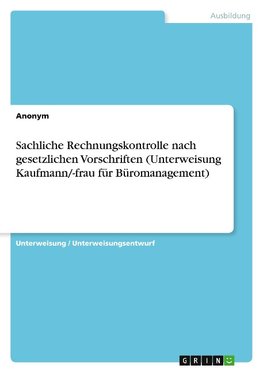 Sachliche Rechnungskontrolle nach gesetzlichen Vorschriften (Unterweisung Kaufmann/-frau für Büromanagement)