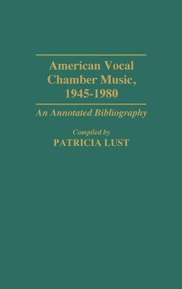 American Vocal Chamber Music, 1945-1980