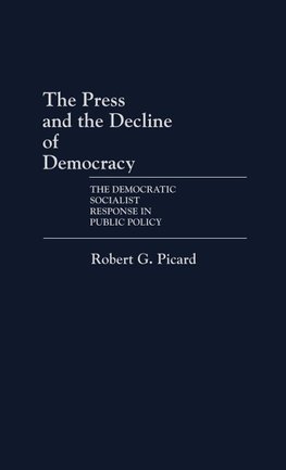 The Press and the Decline of Democracy