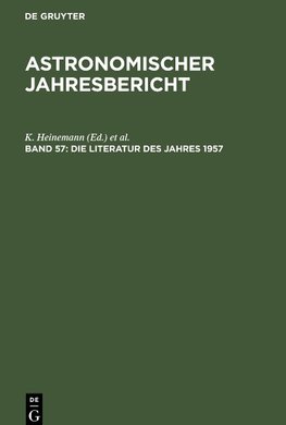 Astronomischer Jahresbericht, Band 57, Die Literatur des Jahres 1957